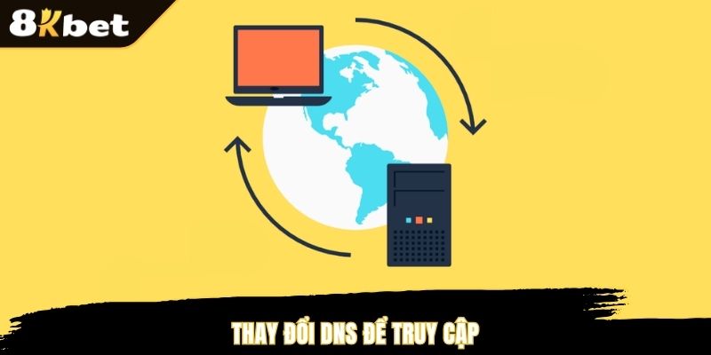 Thay đổi DNS để truy cập